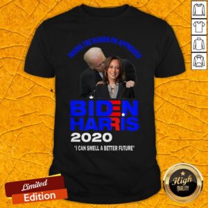 Taking The Hands On Approach Joe Biden Harris 2020 I Can Smell A Better Future Shirt