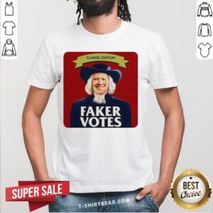 Funny Joe Biden Classic Edition Faker Votes Shirt