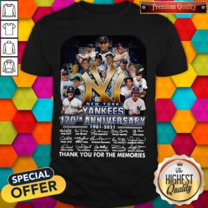 New York Yankees 120th Anniversary 1901 2021 Thank You For The Memories Signatures Shirt