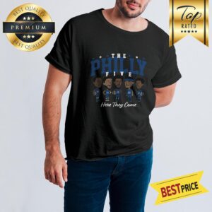 The Philly Five Here They Come Shirt