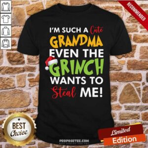 Hot I’m Such A Cute Grandma Even The Grinch Wants To Steal Me Christmas Shirt