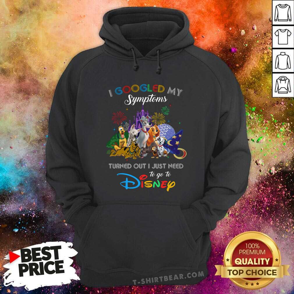 Awesome I Googled My Symtoms Disney Dogs Shirt