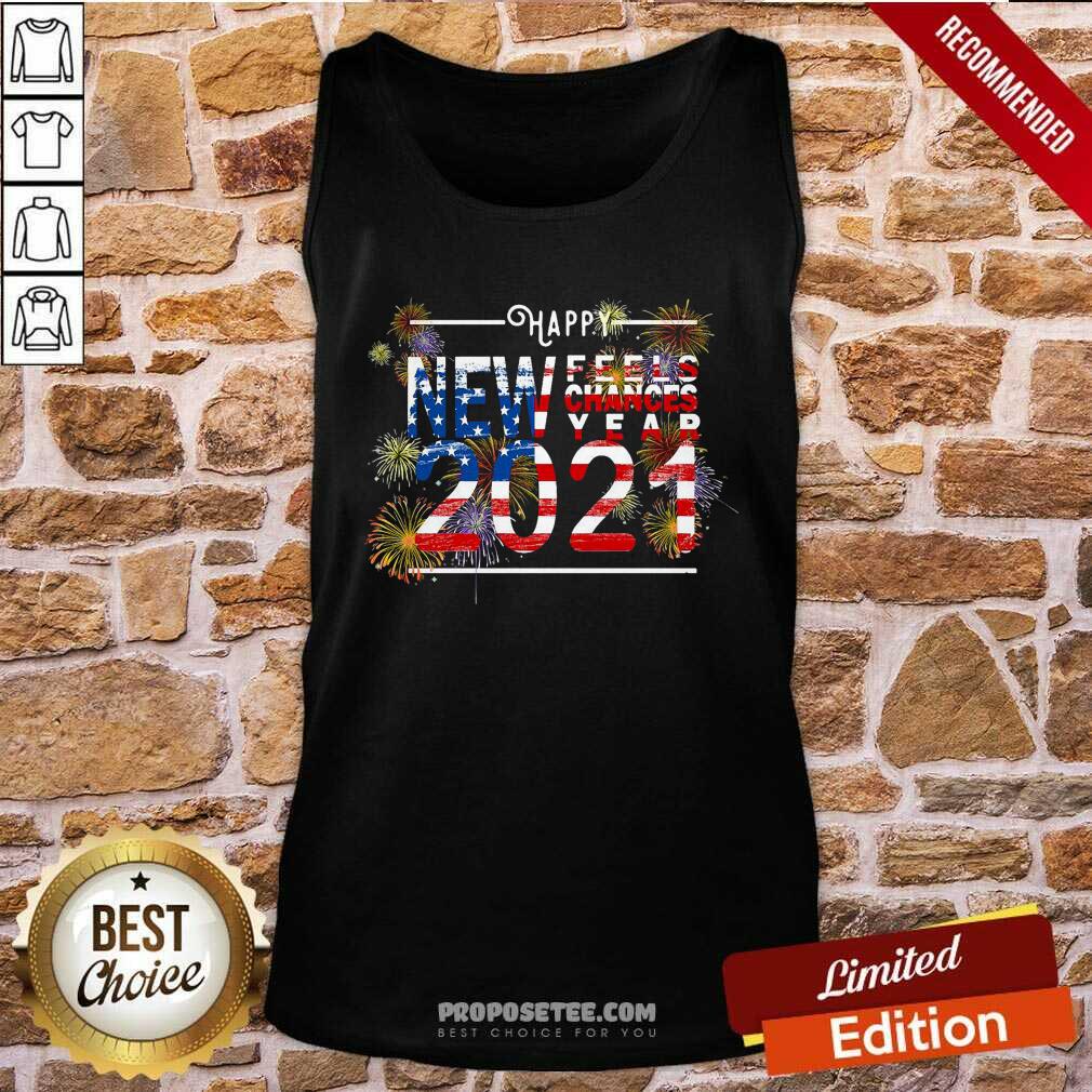 Awesome New Feels Chances Year 2021 Shirt