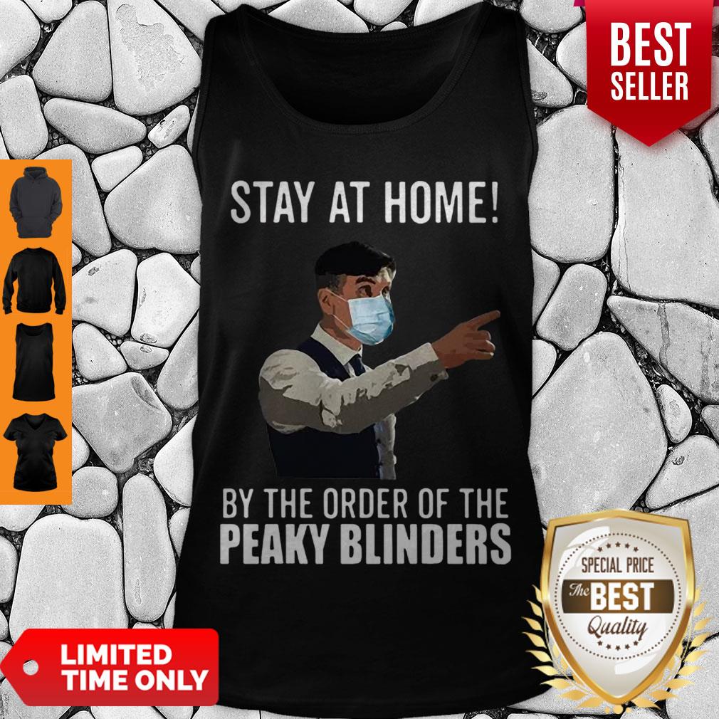 Awesome Peaky Blinders Stay At Home By The Order Of The Peaky Blinders Shirt