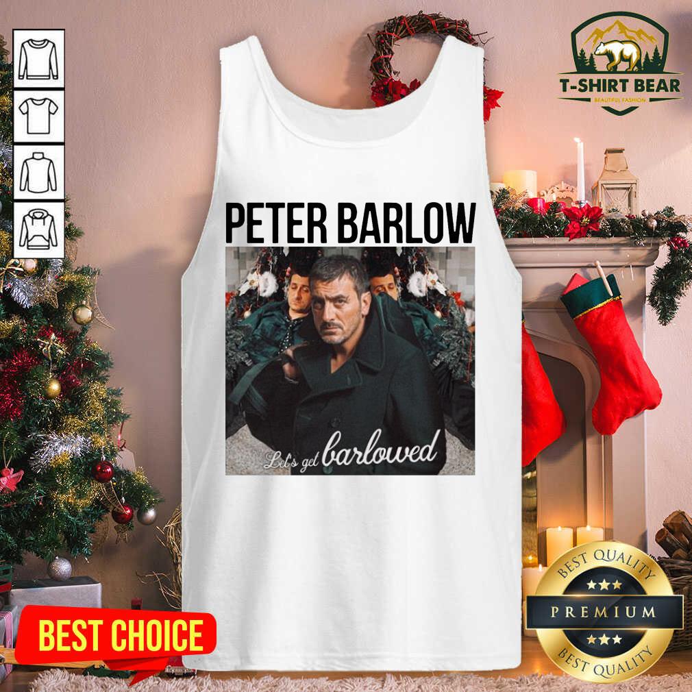 Awesome Peter Barlow Let’s Get Barlowed Shirt