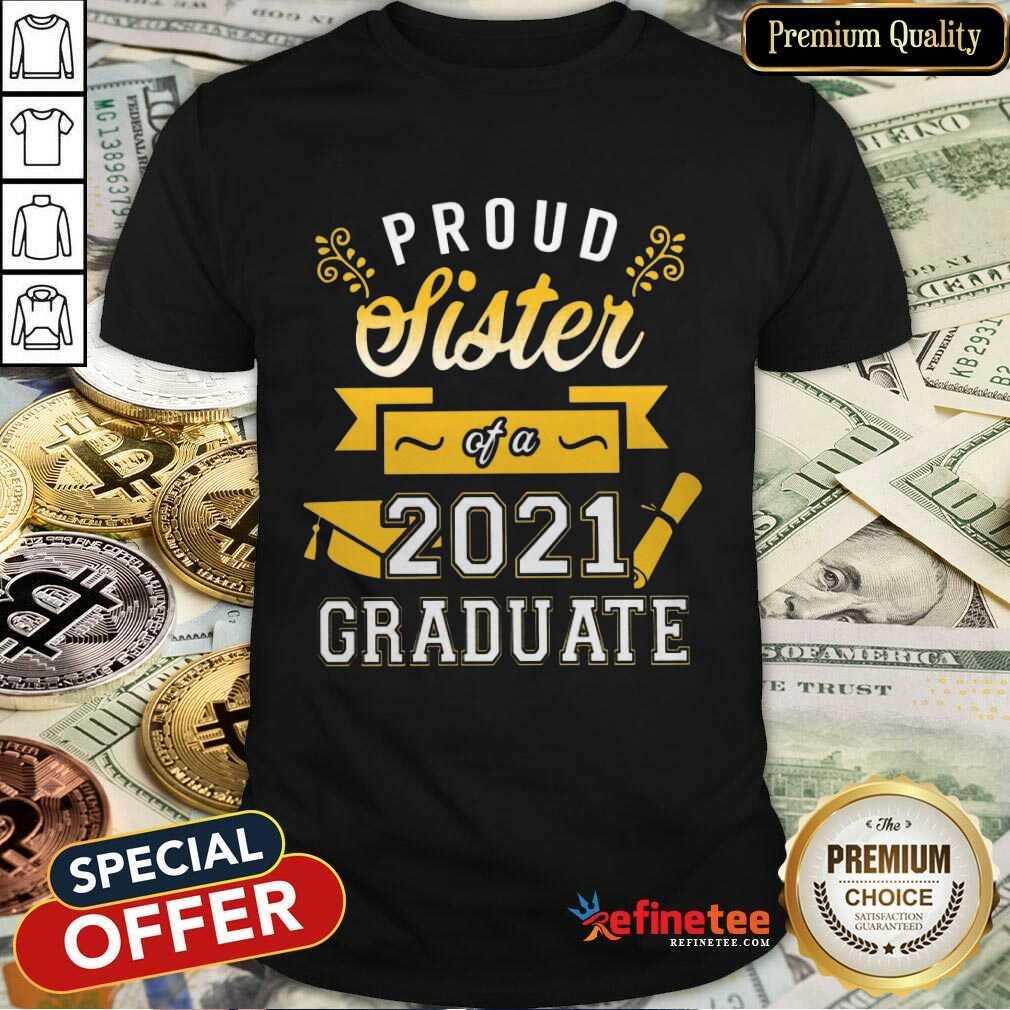 Awesome Proud Sister 2021 Graduate Gold Shirt