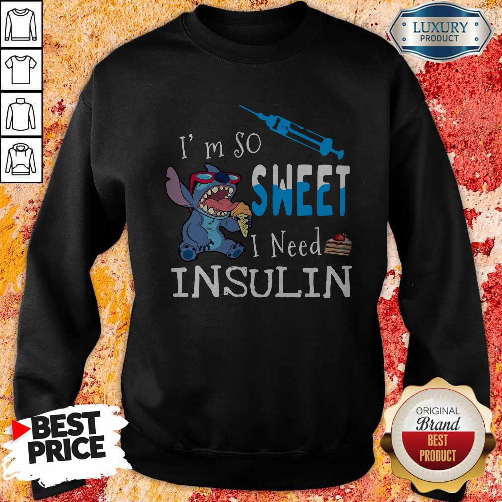Awesome Stitch I’m So Sweet I Need Insulin Shirt