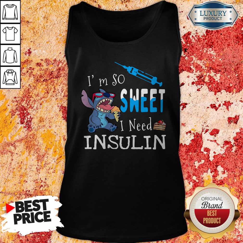 Awesome Stitch I’m So Sweet I Need Insulin Shirt