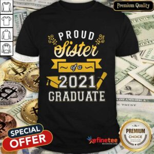 Awesome Proud Sister 2021 Graduate Gold Shirt