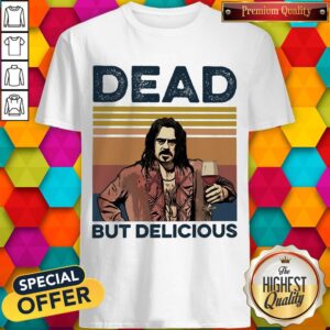 Premium Dead But Delicious Vintage Shirt