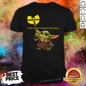 Pretty Baby Yoda Life As A Shorty Shouldn’t Be So Rough Wu Tang Clan Shirt