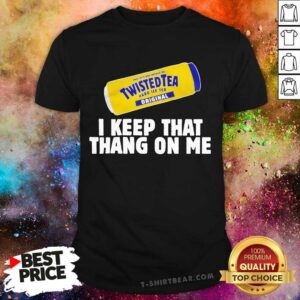 Lovely Twistedtea I Keep That Thang On Me Shirt