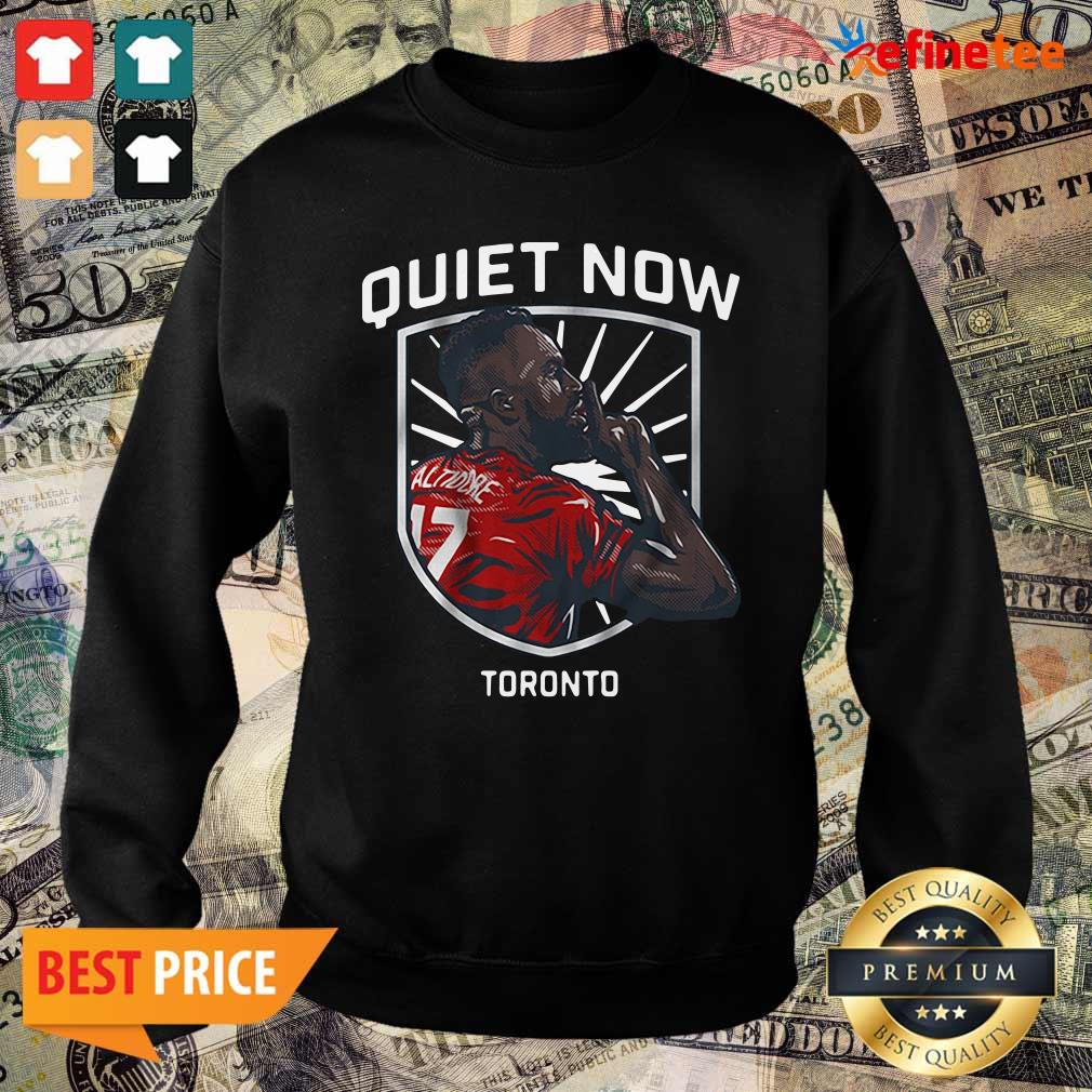 Beautiful Jozy Altidore Quiet Now Toronto 2021 Shirt