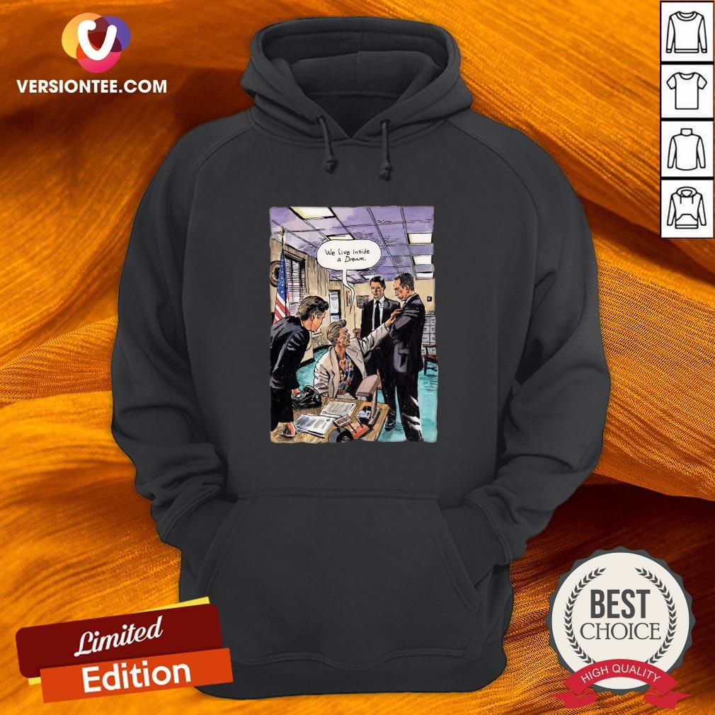 Beautiful We Live Inside A Dream Shirt