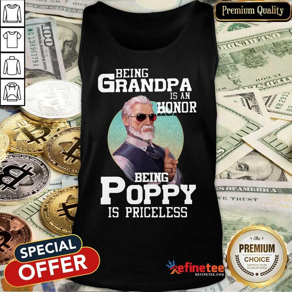 Being Grandpa Is An Honor Being Poppy Is Priceless Shirt