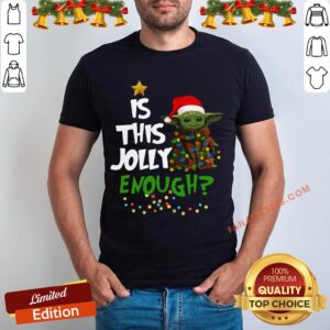 Funny Santa Baby Yoda Is This Jolly Enough Christmas Shirt