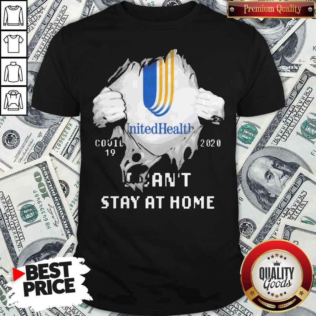 Blood Inside Me Unitedhealth Group Covid 19 2020 I Can’t Stay At Home Shirt