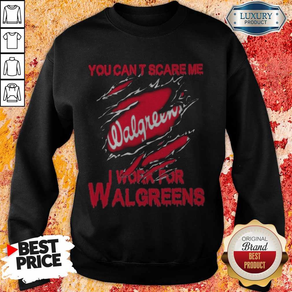 Bloot Inside Me You Can’t Scare Me I Work For Walgreens Shirt
