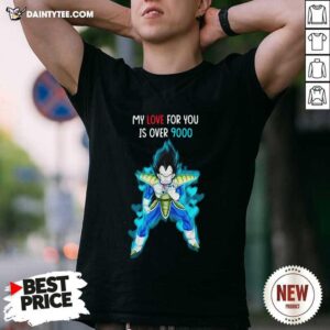 Perfect Vegeta Blue My Love For You Is Over 9000 Shirt