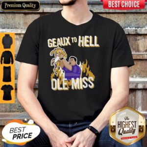 Nice LSU Geaux to hell ole miss shirt