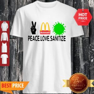 Good Peace Love Sanitize Mcdonalds Coronavirus Shirt