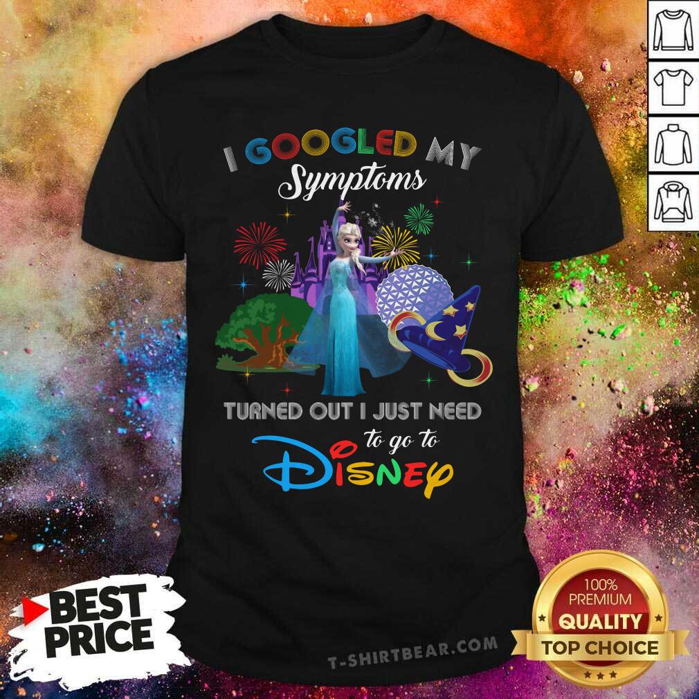 Colorful I Googled My Symtoms Disney Elsa Shirt