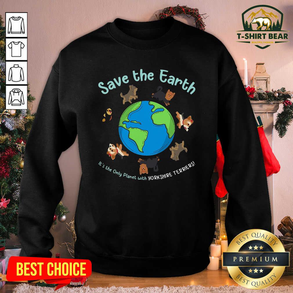Colorful Save The Earth It’s The Only Planet With Yorkshire Terrier Shirt