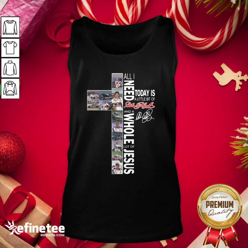 cool-all-i-need-today-is-a-little-bit-of-dale-earnhardt-and-a-whole-lot-of-jesus-tank-top.jpg