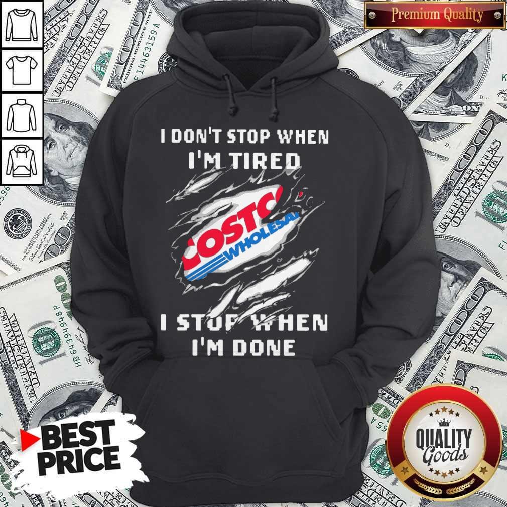 Costco I Don’t Stop When I’m Tired I Stop When I’m Done Shirt