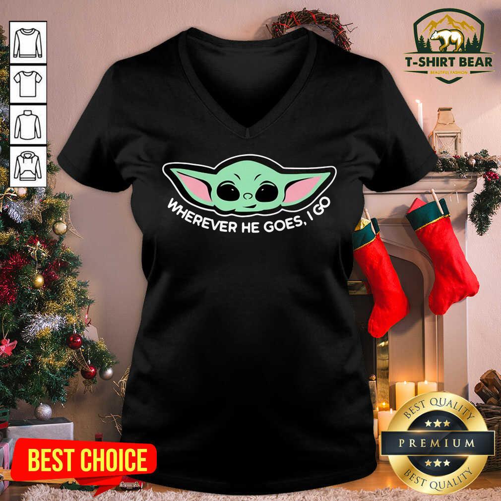 Cute Baby Yoda Wherever He Goes I Go Shirt