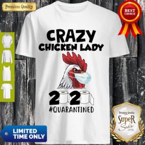 Nice Crazy Chicken Lady 2020 #Quarantined Shirt