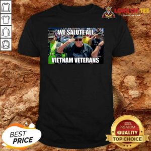 Hot We Salute All Vietnam Veterans Shirt