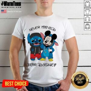 Premium Stitch And Mickey Mouse Never Too Old For Disney Shirt
