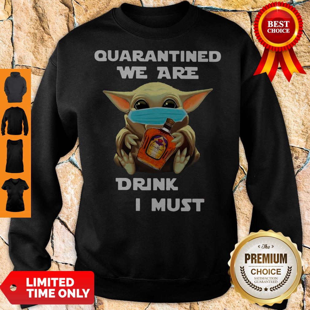Baby Yoda Quarantined We Are Drink Crown Royal Peach I Must Shirt