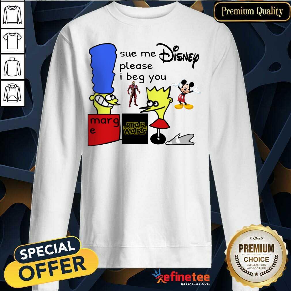 Excellent Sue Me Disney Please I Beg You Shirt