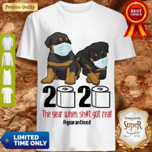 Funny Rottweiler Toilet Paper 2020 The Year When Shit Got Real Quarantined Shirt