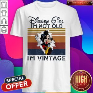 Cute Mickey Mouse Disney Girl I'm Not Old I'm Vintage Shirt