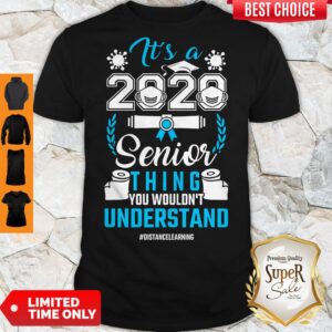 Pro It’s A 2020 Mask Senior Thing You Wouldn’t Understand #Distancelearning Shirt