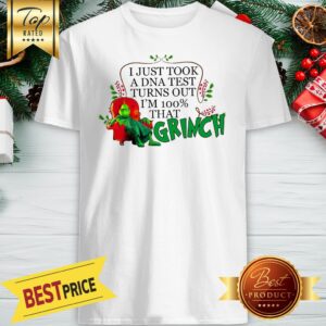 I Just Took A DNA Test Turns Out I’m 100% That Grinch Shirt