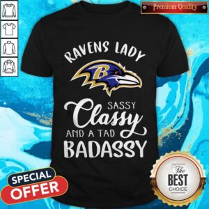Top Ravens Lady Sassy Classy And A Tad Badassy Shirt