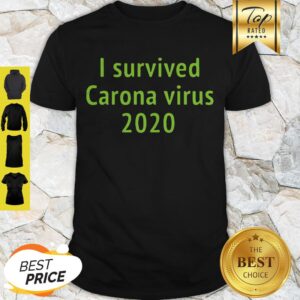 Nice I Survived Carona Virus 2020 Shirt