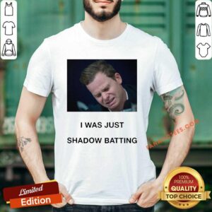 Original Steve Smith I Was Just Shadow Batting Shirt