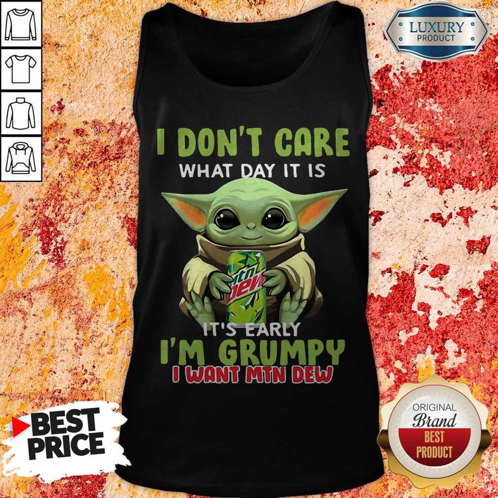 fantastic-baby-yoda-i-dont-care-what-day-it-is-its-early-im-grumpy-i-want-mtn-dew-tank-top.jpg