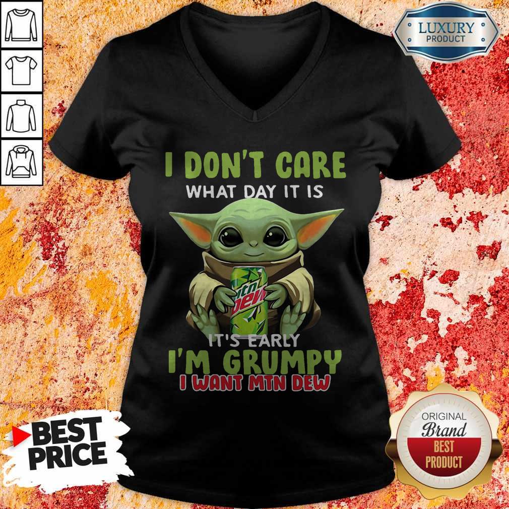 fantastic-baby-yoda-i-dont-care-what-day-it-is-its-early-im-grumpy-i-want-mtn-dew-v-neck.jpg