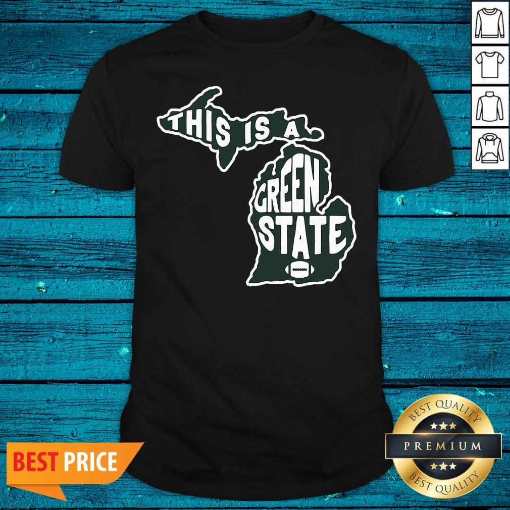 Fantastic This Is A Green State Michigan Shirt