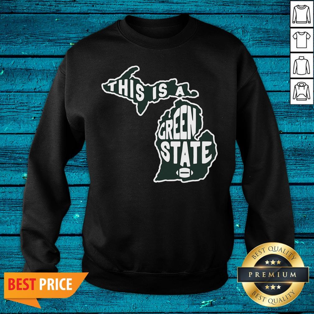 Fantastic This Is A Green State Michigan Shirt