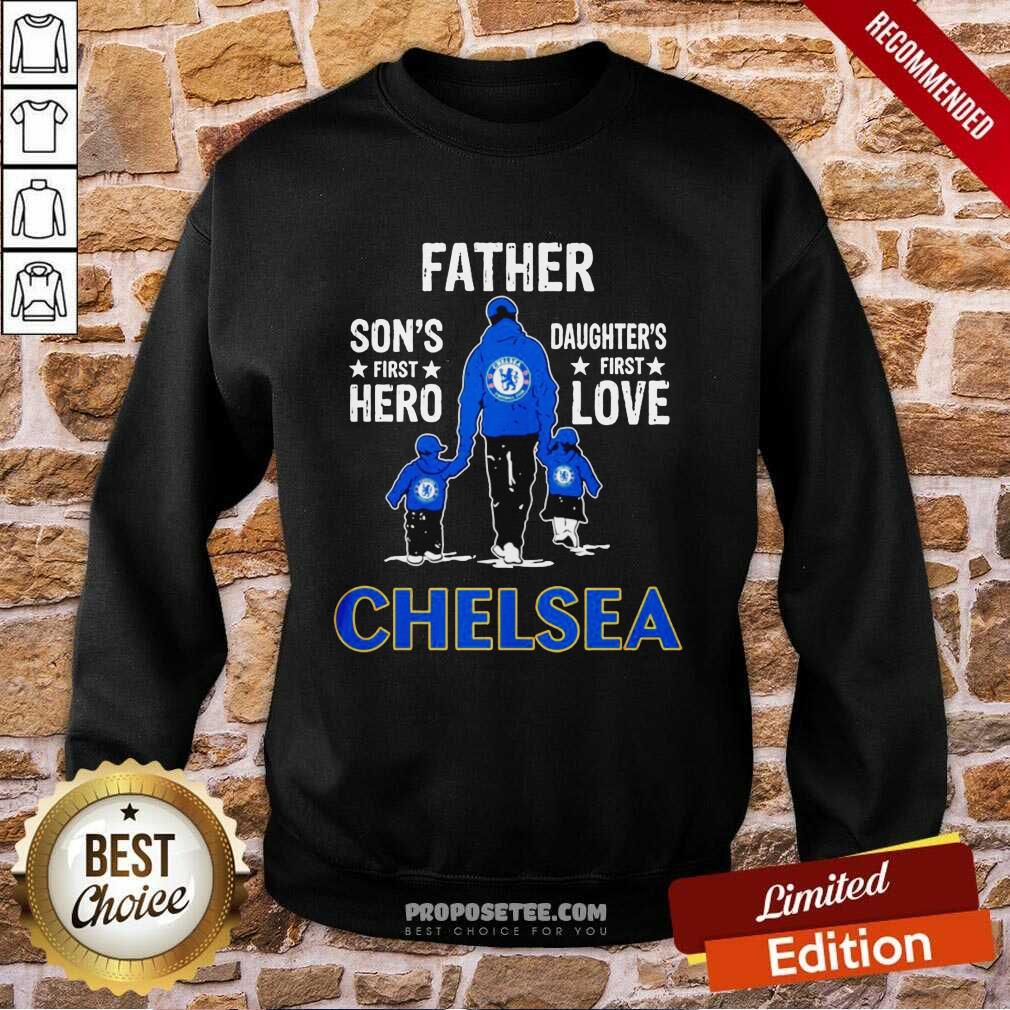 Father Son’s First Hero Daughter’s First Love Chelsea Shirt