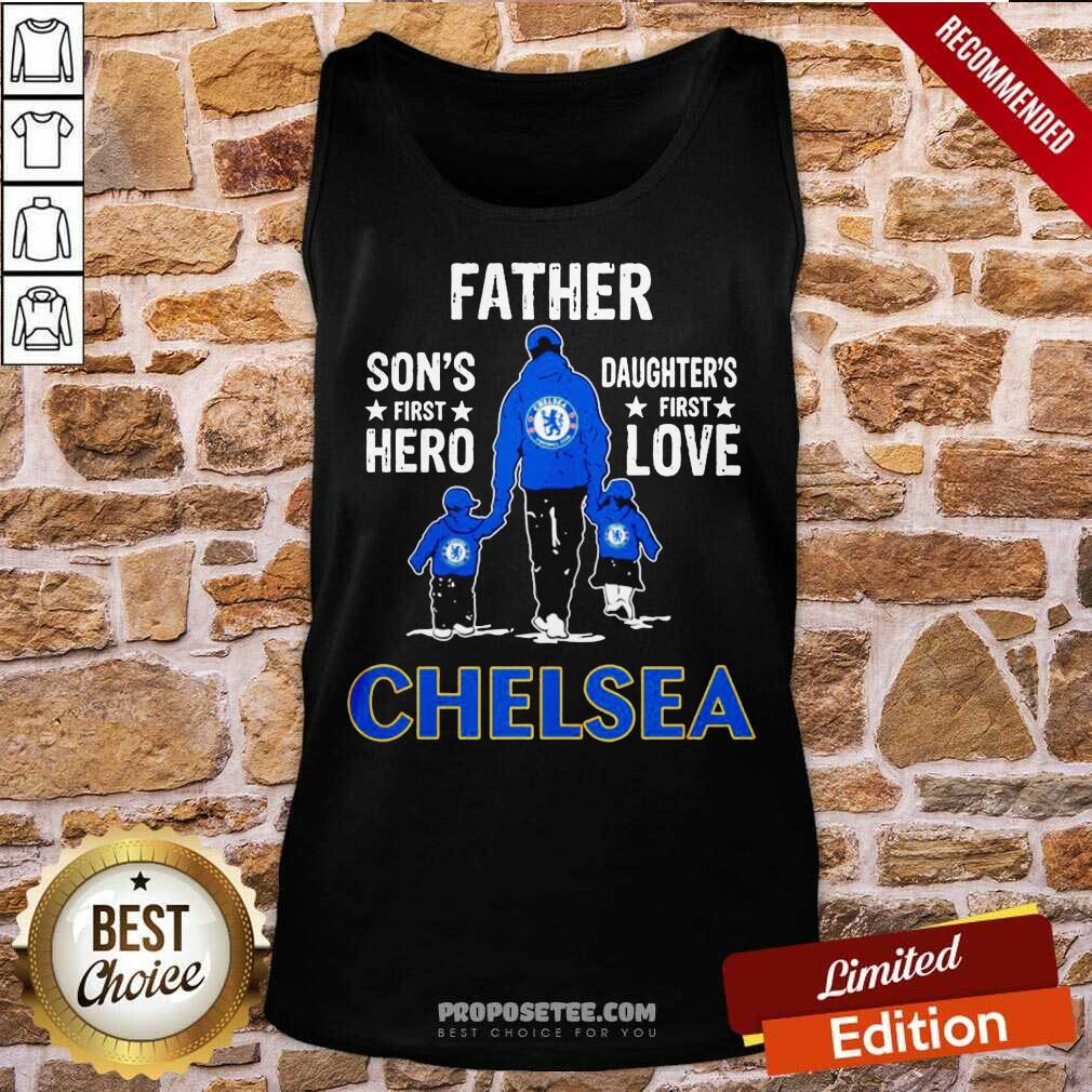Father Son’s First Hero Daughter’s First Love Chelsea Shirt