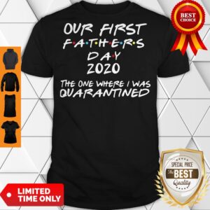 Pro Our First Fathers Day 2020 The One Where I Was Quarantined Shirt