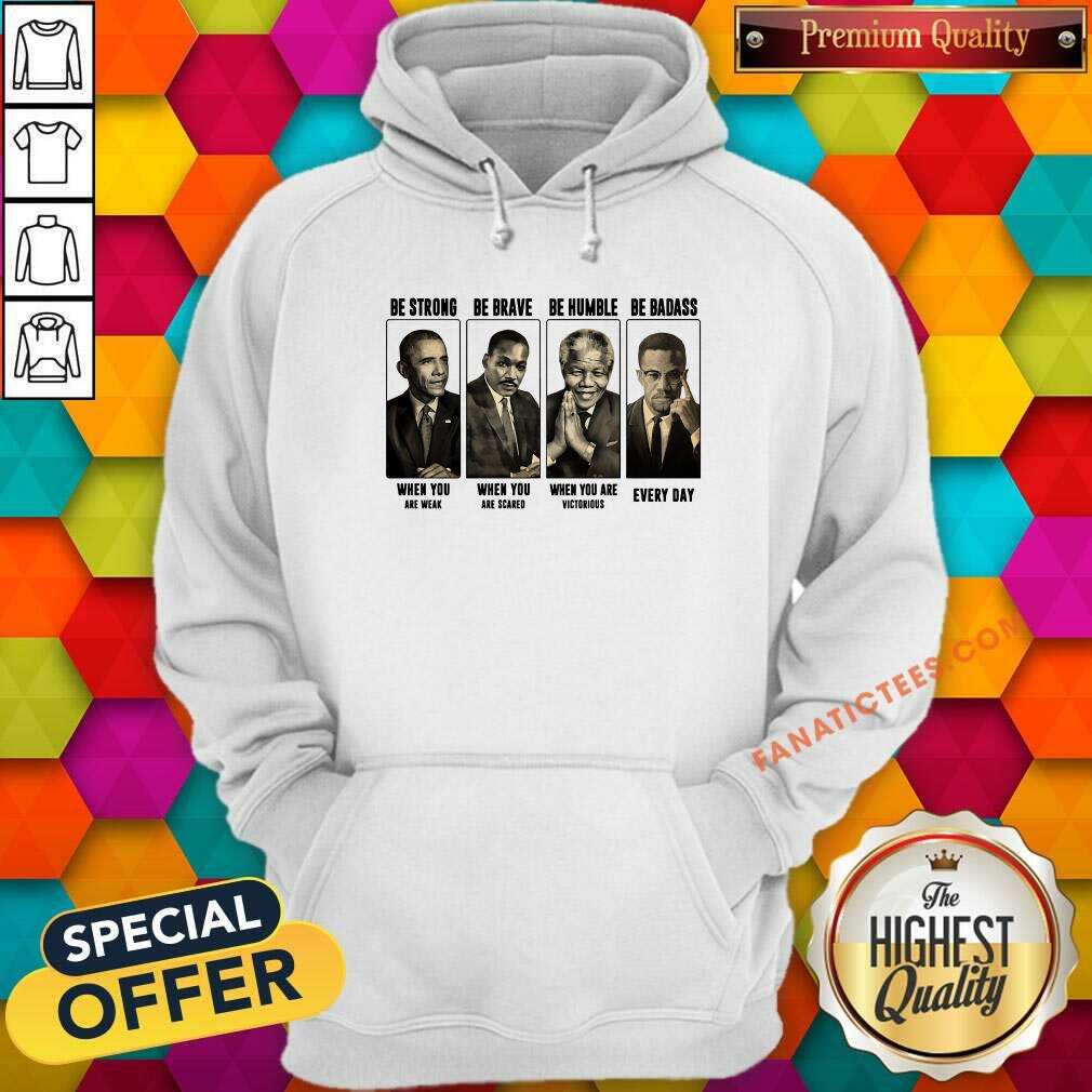 Funny America President Be Strong Be Brave Be Humble And Be Badass Shirt